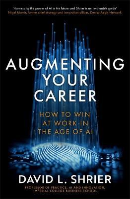 Augmenting Your Career : How to Win at Work In the Age of AI