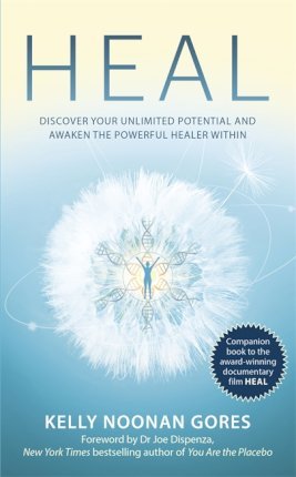 Heal : Discover your unlimited potential and awaken the powerful healer within