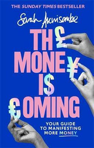 The Money is Coming : Your guide to manifesting more money