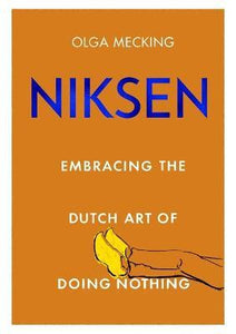 Niksen: Dutch Art Of Doing Nothing /H