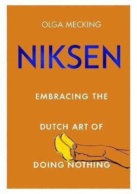 Niksen: Dutch Art Of Doing Nothing /H