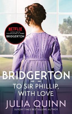 Bridgerton: To Sir Phillip, With Love (Bridgertons Book 5) : Inspiration for the Netflix Original Series Bridgerton: Eloise's story