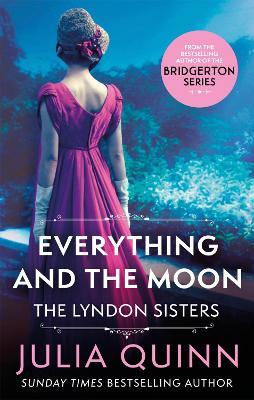 Everything And The Moon : a dazzling duet by the bestselling author of Bridgerton