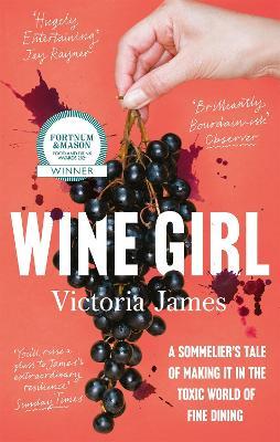 Wine Girl : A sommelier's tale of making it in the toxic world of fine dining