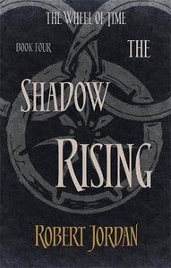 The Shadow Rising : Book 4 of the Wheel of Time