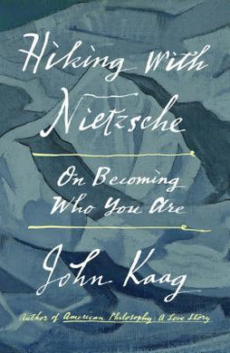 Hiking with Nietzsche : On Becoming Who You Are - BookMarket