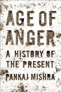 Age of Anger : A History of the Present - BookMarket