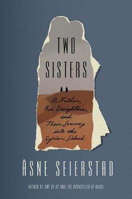 Two Sisters : A Father, His Daughters, and Their Journey Into the Syrian Jihad