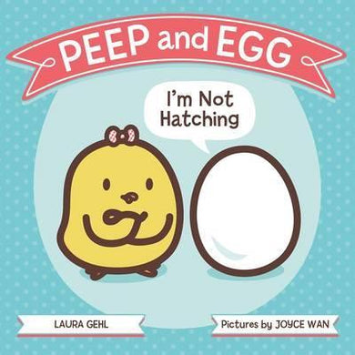 Peep & Egg: I'M Not Hatching - BookMarket