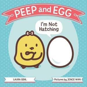 Peep & Egg: I'M Not Hatching - BookMarket