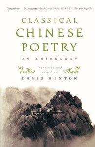 Classical Chinese Poetry : An Anthology
