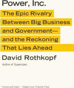 Power, Inc. : The Epic Rivalry Between Big Business and Government--And the Reckoning That Lies Ahead - BookMarket