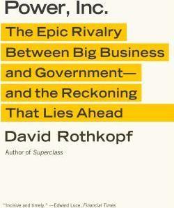Power, Inc. : The Epic Rivalry Between Big Business and Government--And the Reckoning That Lies Ahead - BookMarket