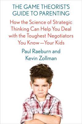 Game Theorist'S Guide To Parenting /T - BookMarket