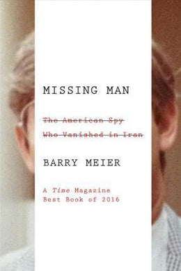 Missing Man : The American Spy Who Vanished in Iran - BookMarket