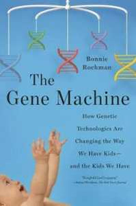 The Gene Machine : How Genetic Technologies are Changing the Way We Have Kids--and the Kids We Have - BookMarket
