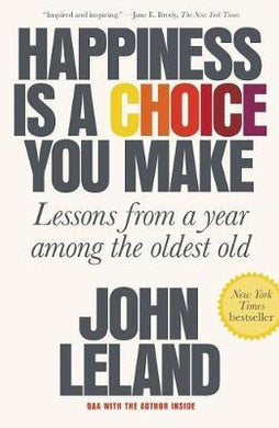 Happiness Is a Choice You Make : Lessons from a Year Among the Oldest Old - BookMarket