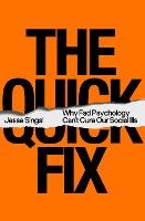 Quick Fix : Why Fad Psychology Can't Cure Our Social Ills