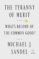 The Tyranny of Merit : Why the Promise of Moving Up Is Pulling America Apart