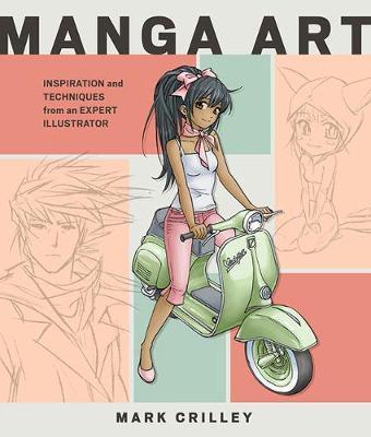 Manga Art : Inspiration and Techniques from an Expert Illustrator