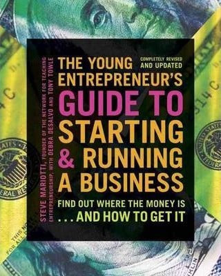 The Young Entrepreneur's Guide to Starting and Running a Business : Turn Your Ideas into Money!