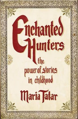 Enchanted Hunters : The Power of Stories in Childhood/H