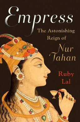 Empress : The Astonishing Reign of Nur Jahan - BookMarket