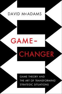 Game-Changer : Game Theory and the Art of Transforming Strategic Situations - BookMarket