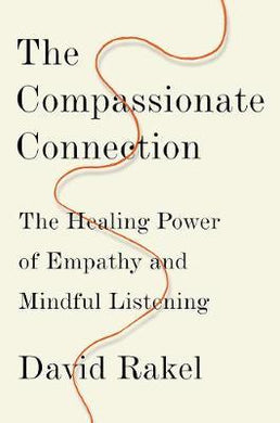 The Compassionate Connection : The Healing Power of Empathy and Mindful Listening - BookMarket