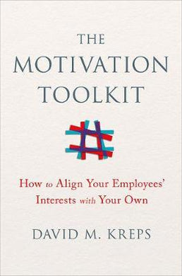 The Motivation Toolkit : How to Align Your Employees' Interests with Your Own - BookMarket