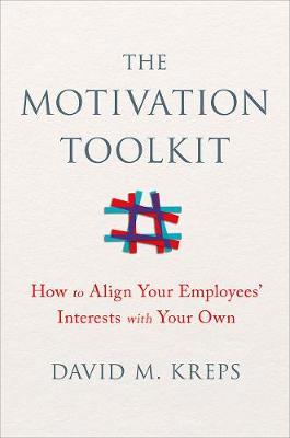 The Motivation Toolkit : How to Align Your Employees' Interests with Your Own - BookMarket