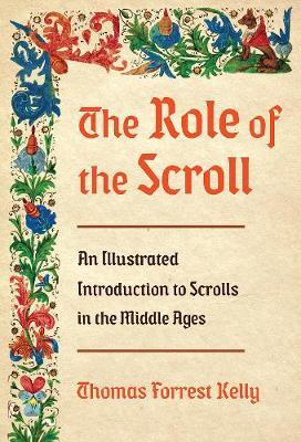 The Role of the Scroll : An Illustrated Introduction to Scrolls in the Middle Ages