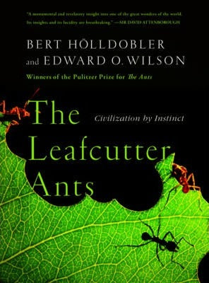 The Leafcutter Ants : Civilization by Instinct - BookMarket