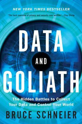 Data and Goliath : The Hidden Battles to Collect Your Data and Control Your World - BookMarket
