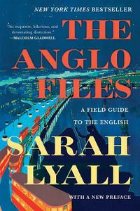 The Anglo Files : A Field Guide to the English