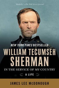 William Tecumseh Sherman : In the Service of My Country: A Life