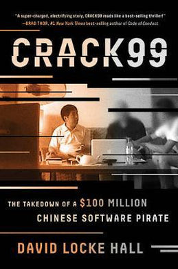 CRACK99 : The Takedown of a $100 Million Chinese Software Pirate - BookMarket