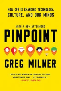 Pinpoint : How GPS is Changing Technology, Culture, and Our Minds