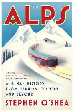 The Alps : A Human History from Hannibal to Heidi and Beyond - BookMarket
