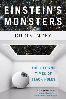 Einstein's Monsters : The Life and Times of Black Holes