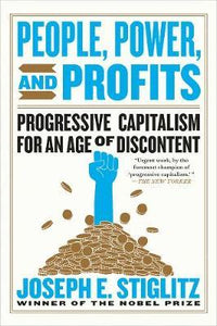 People, Power, and Profits : Progressive Capitalism for an Age of Discontent