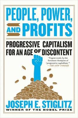 People, Power, and Profits : Progressive Capitalism for an Age of Discontent