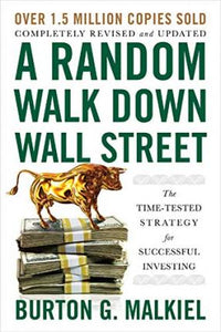 A Random Walk Down Wall Street : The Time-Tested Strategy for Successful Investing