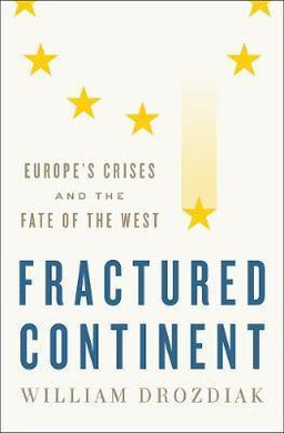Fractured Continent : Europe's Crises and the Fate of the West - BookMarket