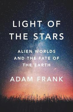 Light of the Stars : Alien Worlds and the Fate of the Earth - BookMarket