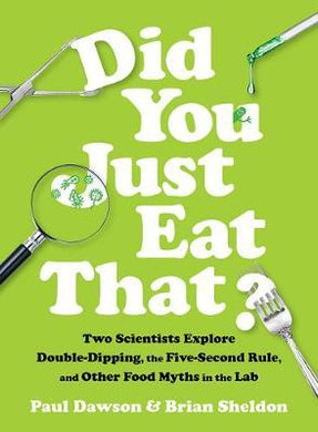 Did You Just Eat That? : Two Scientists Explore Double-Dipping, the Five-Second Rule, and other Food Myths in the Lab - BookMarket