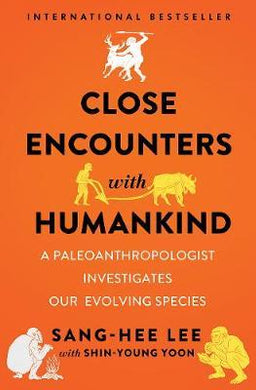 Close Encounters with Humankind : A Paleoanthropologist Investigates Our Evolving Species - BookMarket