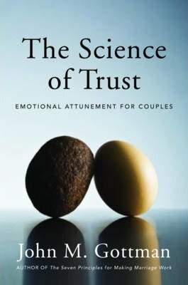 The Science of Trust : Emotional Attunement for Couples