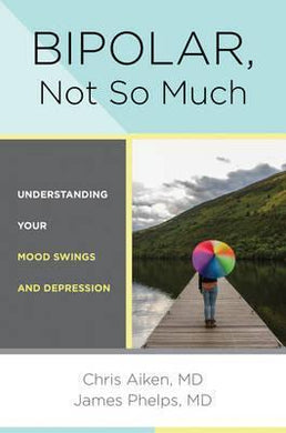 Bipolar, Not So Much : Understanding Your Mood Swings and Depression - BookMarket