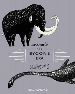 Animals Of A Bygone Era : An Illustrated Compendium - BookMarket